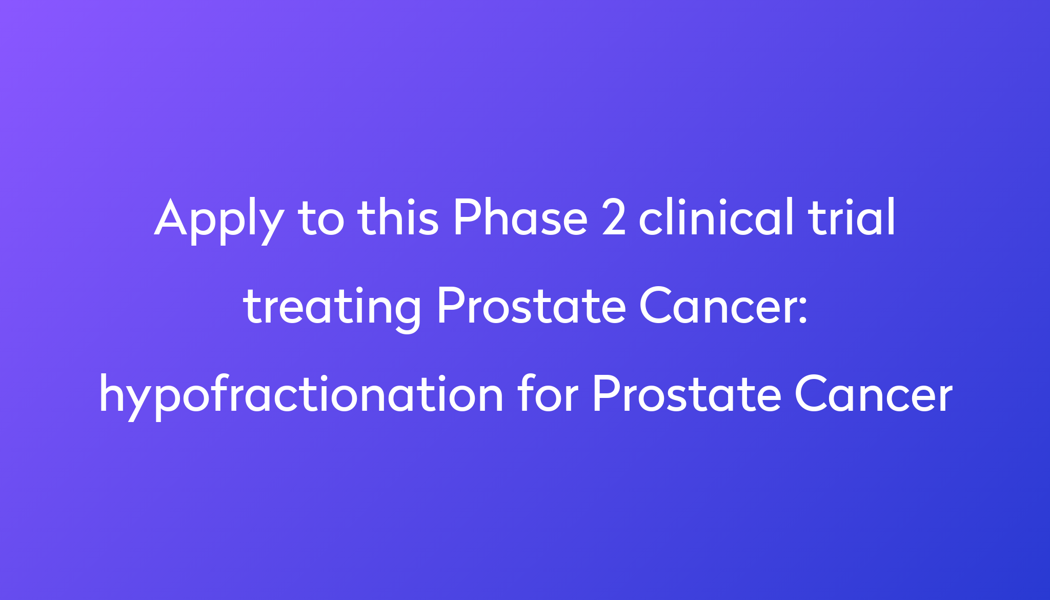 Hypofractionation For Prostate Cancer Clinical Trial 2023 Power 3063